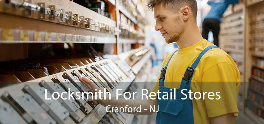 Locksmith For Retail Stores Cranford - NJ